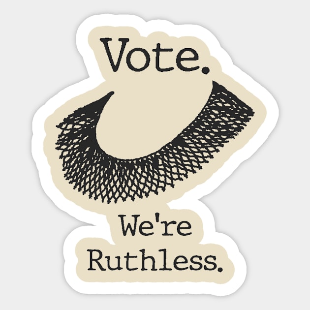 Vote We're Ruthless Sticker by Stacy Peters Art